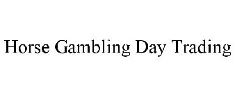 HORSE GAMBLING DAY TRADING