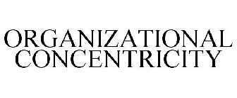 ORGANIZATIONAL CONCENTRICITY