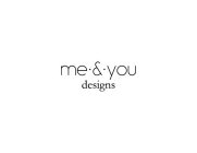 ME & YOU DESIGNS