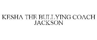 KESHA THE BULLYING COACH JACKSON