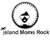 ISLAND MOMS ROCK