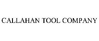 CALLAHAN TOOL COMPANY