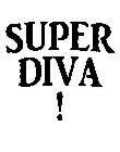 SUPER DIVA!