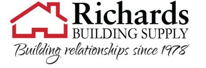 RICHARDS BUILDING SUPPLY BUILDING RELATIONSHIPS SINCE 1978