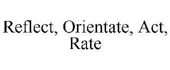 REFLECT, ORIENTATE, ACT, RATE