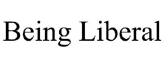 BEING LIBERAL