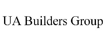 UA BUILDERS GROUP