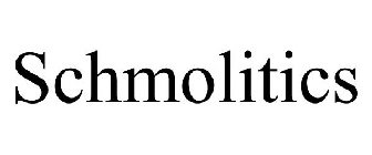 SCHMOLITICS