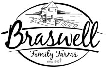 BRASWELL FAMILY FARMS SINCE 1943