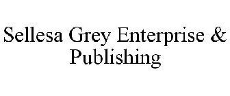 SELLESA GREY ENTERPRISE & PUBLISHING