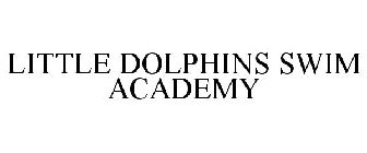 LITTLE DOLPHINS SWIM ACADEMY