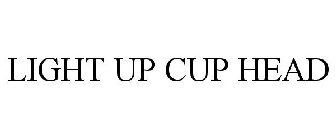 LIGHT UP CUP HEAD