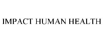 IMPACT HUMAN HEALTH