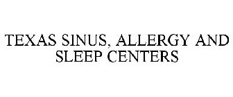 TEXAS SINUS, ALLERGY AND SLEEP CENTERS