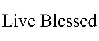 LIVE BLESSED