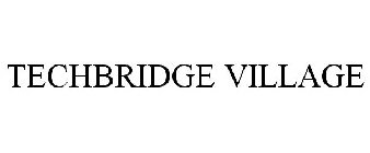 TECHBRIDGE VILLAGE