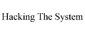 HACKING THE SYSTEM