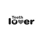 TEETH LOVER