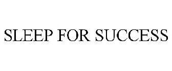 SLEEP FOR SUCCESS!