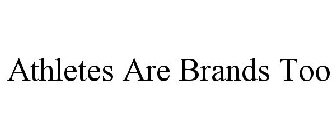 ATHLETES ARE BRANDS TOO