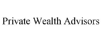 PRIVATE WEALTH ADVISORS