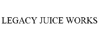 LEGACY JUICE WORKS