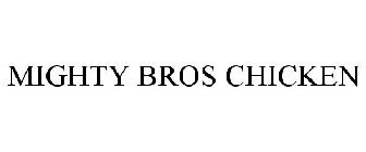 MIGHTY BROS CHICKEN