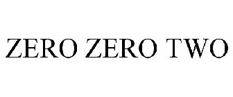 ZERO ZERO TWO