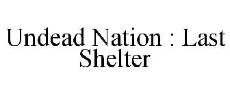 UNDEAD NATION : LAST SHELTER