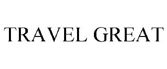 TRAVEL GREAT