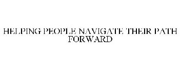 HELPING PEOPLE NAVIGATE THEIR PATH FORWARD