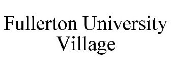 FULLERTON UNIVERSITY VILLAGE