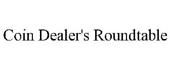 COIN DEALER'S ROUNDTABLE