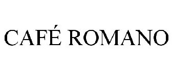 CAFÉ ROMANO