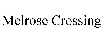 MELROSE CROSSING