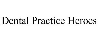 DENTAL PRACTICE HEROES