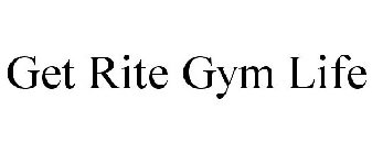 GET RITE GYM LIFE