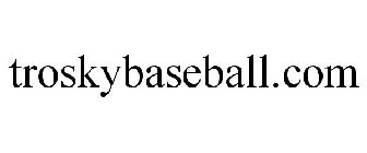 TROSKYBASEBALL.COM