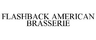 FLASHBACK AMERICAN BRASSERIE