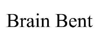 BRAIN BENT