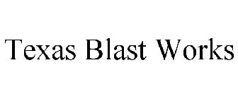 TEXAS BLAST WORKS