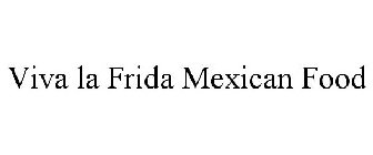 VIVA LA FRIDA MEXICAN FOOD