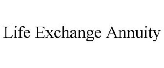 LIFE EXCHANGE ANNUITY