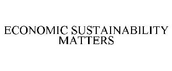 ECONOMIC SUSTAINABILITY MATTERS