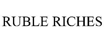 RUBLE RICHES