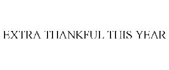 EXTRA THANKFUL THIS YEAR