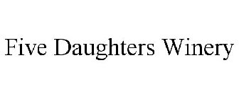 FIVE DAUGHTERS WINERY
