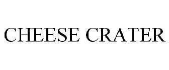 CHEESE CRATER