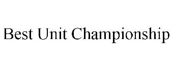 BEST UNIT CHAMPIONSHIP