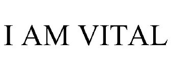 I AM VITAL